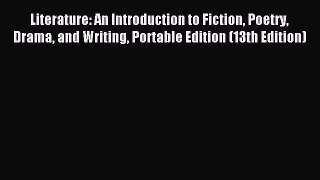 [PDF Download] Literature: An Introduction to Fiction Poetry Drama and Writing Portable Edition