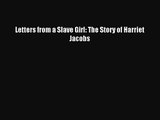 [PDF Download] Letters from a Slave Girl: The Story of Harriet Jacobs [PDF] Full Ebook