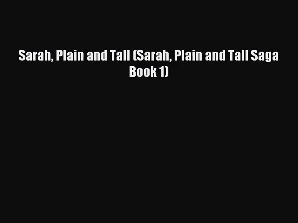 [PDF Download] Sarah Plain and Tall (Sarah Plain and Tall Saga Book 1) [Read] Online