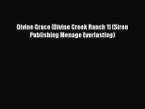 PDF Download Divine Grace [Divine Creek Ranch 1] (Siren Publishing Menage Everlasting) Read