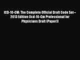 [PDF Download] ICD-10-CM: The Complete Official Draft Code Set--2013 Edition (Icd-10-Cm Professional