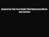 PDF Download Vegetarian Thai Food Guide (Thai Vegetarian Meals and Cuisine) Read Online