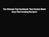 PDF Download The Ultimate Thai Cookbook: Thai Cuisine Made Easy (Thai Cooking Recipes) Read