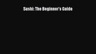 PDF Download Sushi: The Beginner's Guide Download Full Ebook