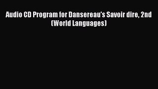 [PDF Download] Audio CD Program for Dansereau's Savoir dire 2nd (World Languages) [Read] Full