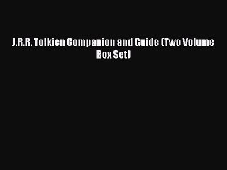 [PDF Download] J.R.R. Tolkien Companion and Guide (Two Volume Box Set) [PDF] Full Ebook