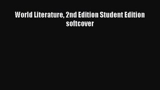 [PDF Download] World Literature 2nd Edition Student Edition softcover [Download] Full Ebook