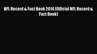 [PDF Download] NFL Record & Fact Book 2014 (Official NFL Record & Fact Book) [PDF] Full Ebook