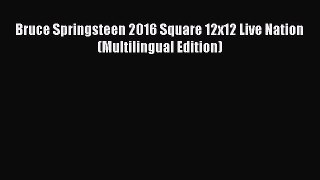 [PDF Download] Bruce Springsteen 2016 Square 12x12 Live Nation (Multilingual Edition) [Read]
