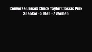 [PDF Download] Converse Unisex Chuck Taylor Classic Pink Sneaker - 5 Men - 7 Women [PDF] Online