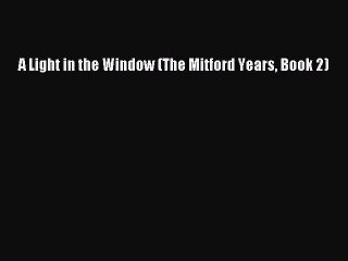 [PDF Download] A Light in the Window (The Mitford Years Book 2) [Read] Online