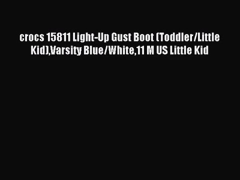 [PDF Download] crocs 15811 Light-Up Gust Boot (Toddler/Little Kid)Varsity Blue/White11 M US