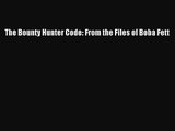 [PDF Download] The Bounty Hunter Code: From the Files of Boba Fett [PDF] Full Ebook