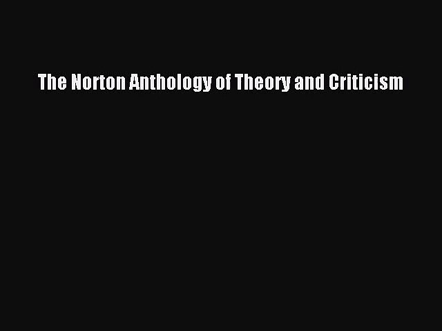 [PDF Download] The Norton Anthology of Theory and Criticism [Download] Full Ebook