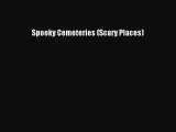 [PDF Download] Spooky Cemeteries (Scary Places) [Read] Online