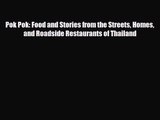 PDF Download Pok Pok: Food and Stories from the Streets Homes and Roadside Restaurants of Thailand