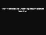 [PDF Download] Sources of Industrial Leadership: Studies of Seven Industries [PDF] Online