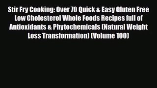 PDF Download Stir Fry Cooking: Over 70 Quick & Easy Gluten Free Low Cholesterol Whole Foods