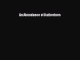 [PDF Download] An Abundance of Katherines [PDF] Online