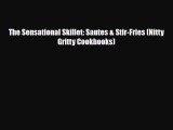 PDF Download The Sensational Skillet: Sautes & Stir-Fries (Nitty Gritty Cookbooks) Read Full