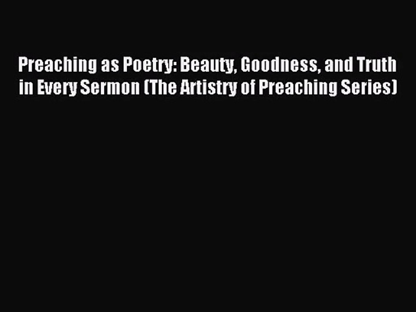 ⁣Preaching as Poetry: Beauty Goodness and Truth in Every Sermon (The Artistry of Preaching Series)