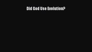 Did God Use Evolution? [PDF] Full Ebook