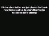 PDF Download Pillsbury Best Muffins and Quick Breads Cookbook: Favorite Recipes from America's
