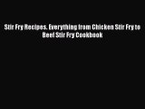 PDF Download Stir Fry Recipes. Everything from Chicken Stir Fry to Beef Stir Fry Cookbook Download
