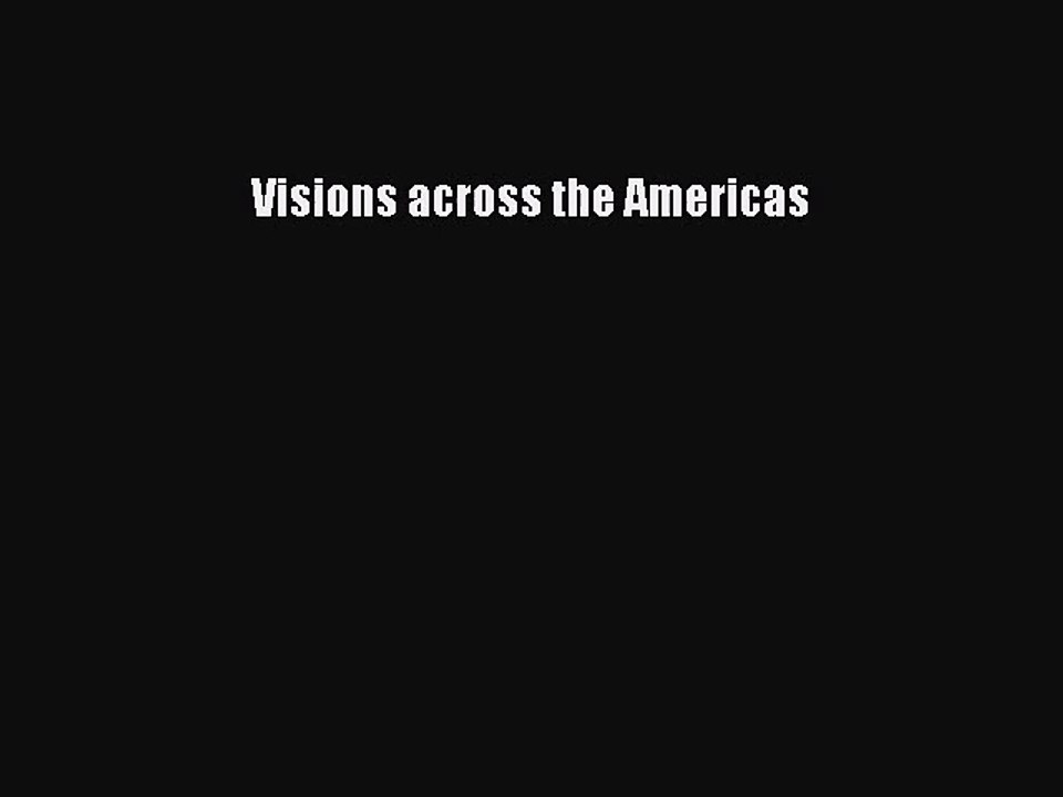 [PDF Download] Visions across the Americas [Download] Online