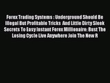 [PDF Download] Forex Trading Systems : Underground Should Be Illegal But Profitable Tricks
