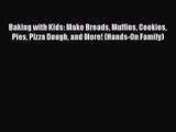 PDF Download Baking with Kids: Make Breads Muffins Cookies Pies Pizza Dough and More! (Hands-On