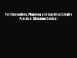 [PDF Download] Port Operations Planning and Logistics (Lloyd's Practical Shipping Guides) [Read]