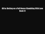 PDF Download All In: Betting on a Full House (Gambling With Love Book 2) Download Full Ebook