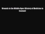 [PDF Download] Wounds in the Middle Ages (History of Medicine in Context) [PDF] Online