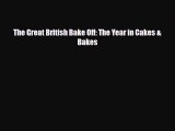 PDF Download The Great British Bake Off: The Year in Cakes & Bakes Read Online