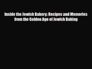 PDF Download Inside the Jewish Bakery: Recipes and Memories from the Golden Age of Jewish Baking