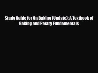 PDF Download Study Guide for On Baking (Update): A Textbook of Baking and Pastry Fundamentals