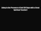 [PDF Download] Living in the Presence of God (30 Days with a Great Spiritual Teacher) [Read]