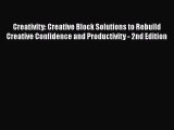 Creativity: Creative Block Solutions to Rebuild Creative Confidence and Productivity - 2nd