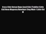[PDF Download] Crocs Kids Unisex Baya Lined Kids (Toddler/Little Kid) Neon Magenta/Amethyst