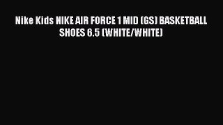 [PDF Download] Nike Kids NIKE AIR FORCE 1 MID (GS) BASKETBALL SHOES 6.5 (WHITE/WHITE) [Download]