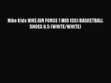 [PDF Download] Nike Kids NIKE AIR FORCE 1 MID (GS) BASKETBALL SHOES 6.5 (WHITE/WHITE) [Download]