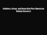 PDF Download Cobblers Crisps and Deep-Dish Pies (American Baking Classics) Read Online