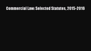 [PDF Download] Commercial Law: Selected Statutes 2015-2016 [PDF] Online