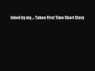 PDF Download Inked by my...: Taboo First Time Short Story Download Online