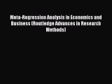 [PDF Download] Meta-Regression Analysis in Economics and Business (Routledge Advances in Research