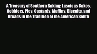 PDF Download A Treasury of Southern Baking: Luscious Cakes Cobblers Pies Custards Muffins Biscuits