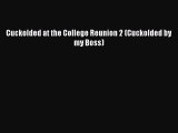 PDF Download Cuckolded at the College Reunion 2 (Cuckolded by my Boss) PDF Online
