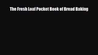 PDF Download The Fresh Loaf Pocket Book of Bread Baking PDF Full Ebook