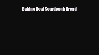 PDF Download Baking Real Sourdough Bread Download Full Ebook